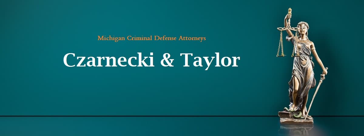 Czarnecki & Taylor PLLC | Michigan Criminal Defense Blog